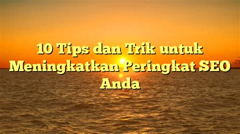 Tips dan Trik Meningkatkan Peringkat