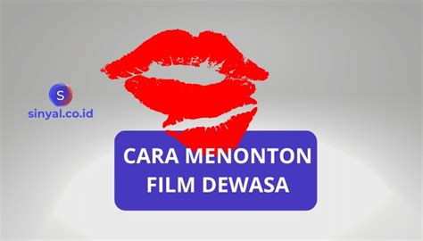 Bagaimana untuk Menonton Film dengan Aman dan Nyaman