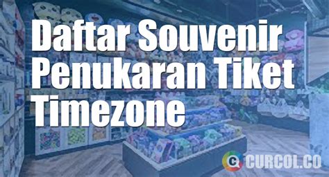 Daftar Souvenir Penukaran Tiket Timezone