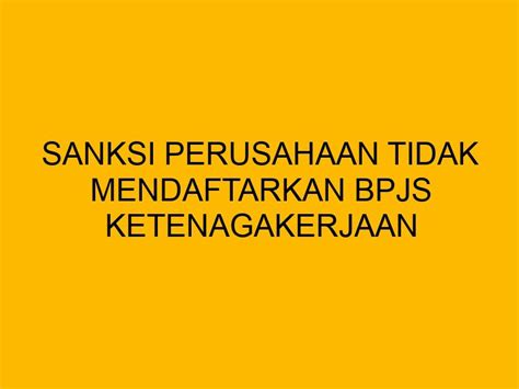 Sanksi Bagi Perusahaan yang Tidak Terdaftar